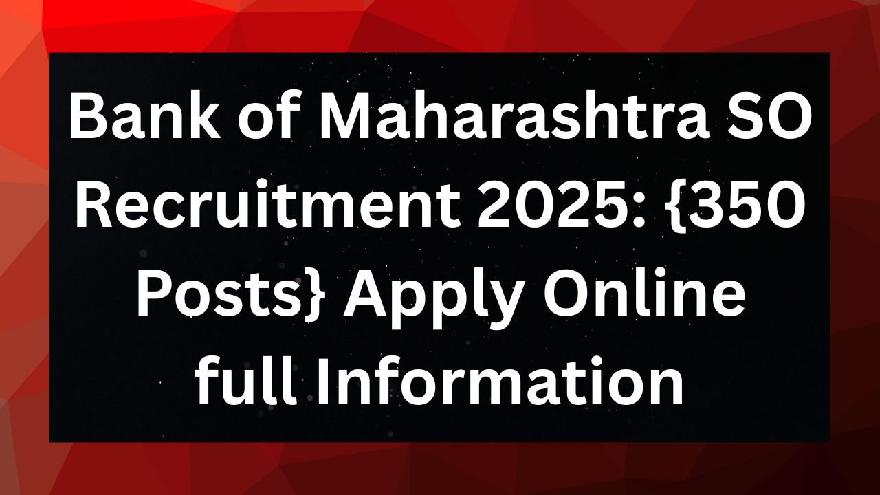 Bank of Maharashtra SO Recruitment 2025